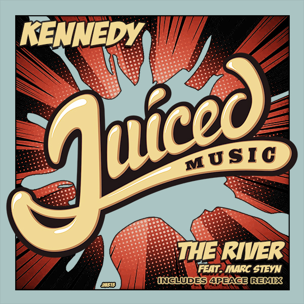Kennedy - The River Feat. Marc Steyn / Juiced Music