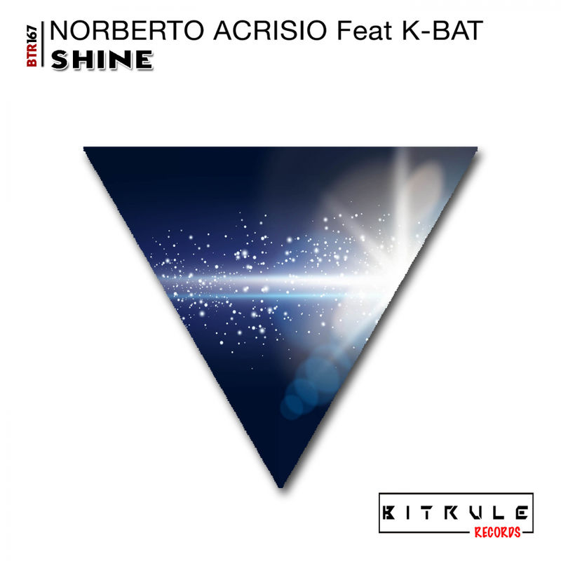 Norberto Acrisio ft K-Bat - Shine / Bit Rule Records