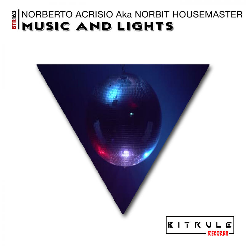 Norberto Acrisio aka Norbit Housemaster - Music & Lights / Bit Rule Records