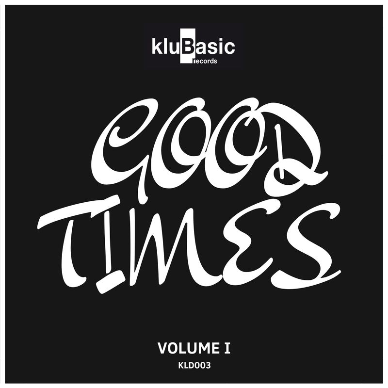 VA - Good Times, Vol. 1 / kluBasic Records
