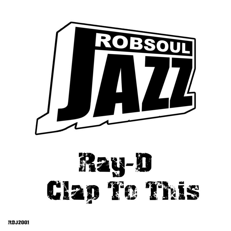 Ray-D - Clap to This / Robsoul Jazz