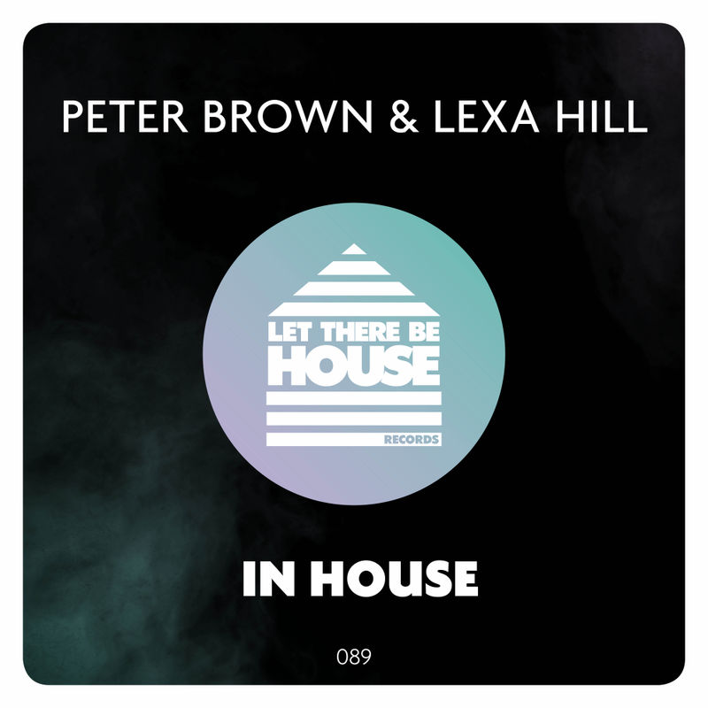 Peter Brown & Lexa Hill - In House / Let There Be House Records