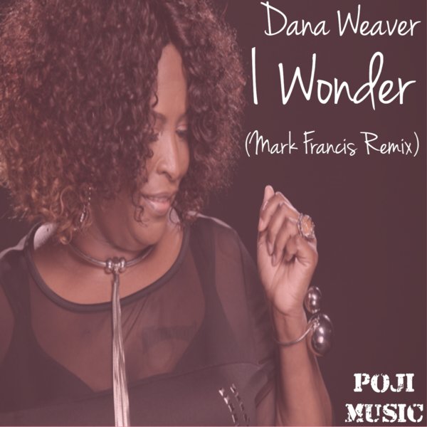 Dana Weaver - I Wonder (Mark Francis 201 Remix) / POJI Records