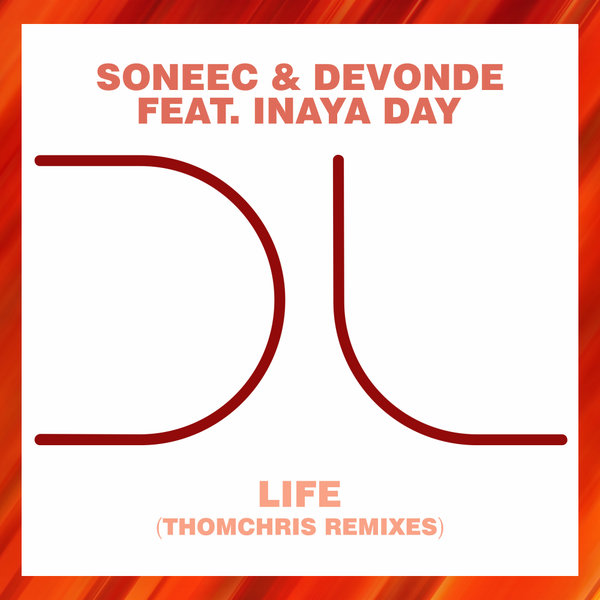 Soneec & DeVonde ft Inaya Day - Life (ThomChris Remixes) / Dublife Music