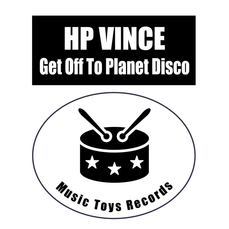 HP Vince - Get Off To Planet Disco / Music Toys Records