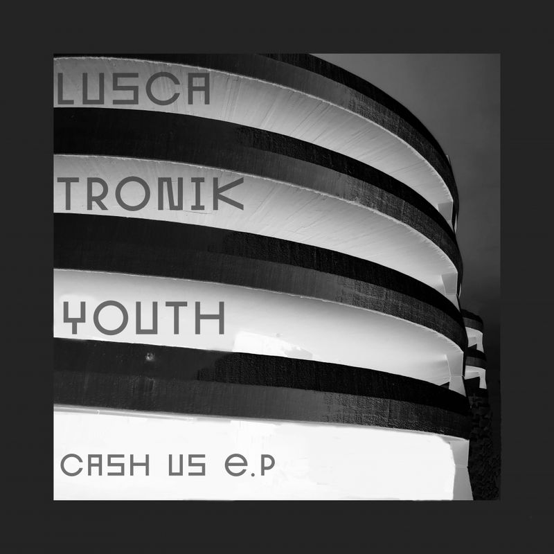 Lusca & Tronik Youth - Cash Us / Nein Records