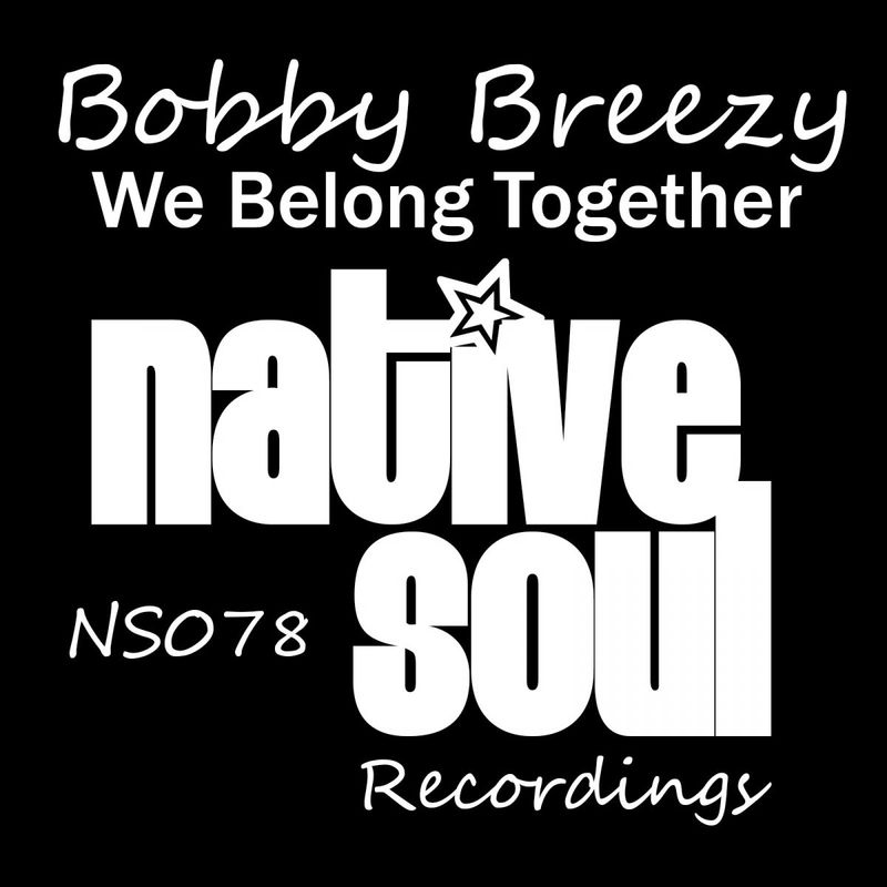 Bobby Breezy - We Belong Together / Native Soul Recordings