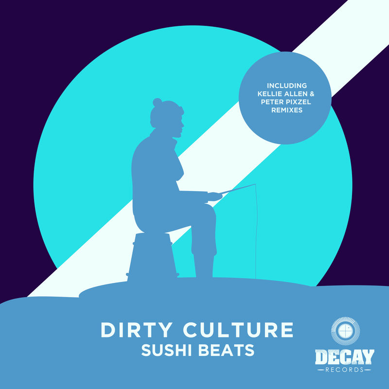 Dirty Culture - Sushi Beats / Decay Records