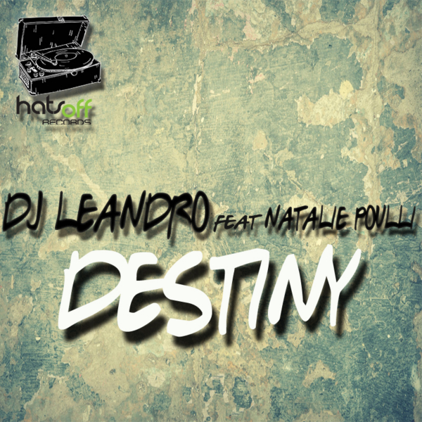 DJ Leandro - Destiny (feat. Natalie Poulli) / Hats Off Records