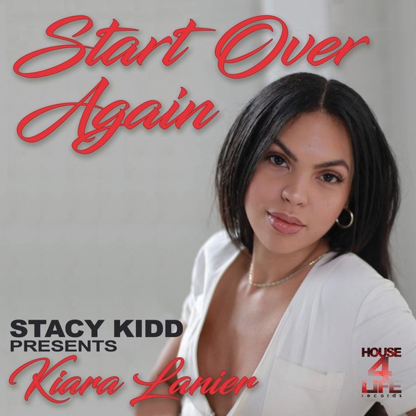 Stacy Kidd pres. Kiara Lanier - Start Over Again / House 4 Life