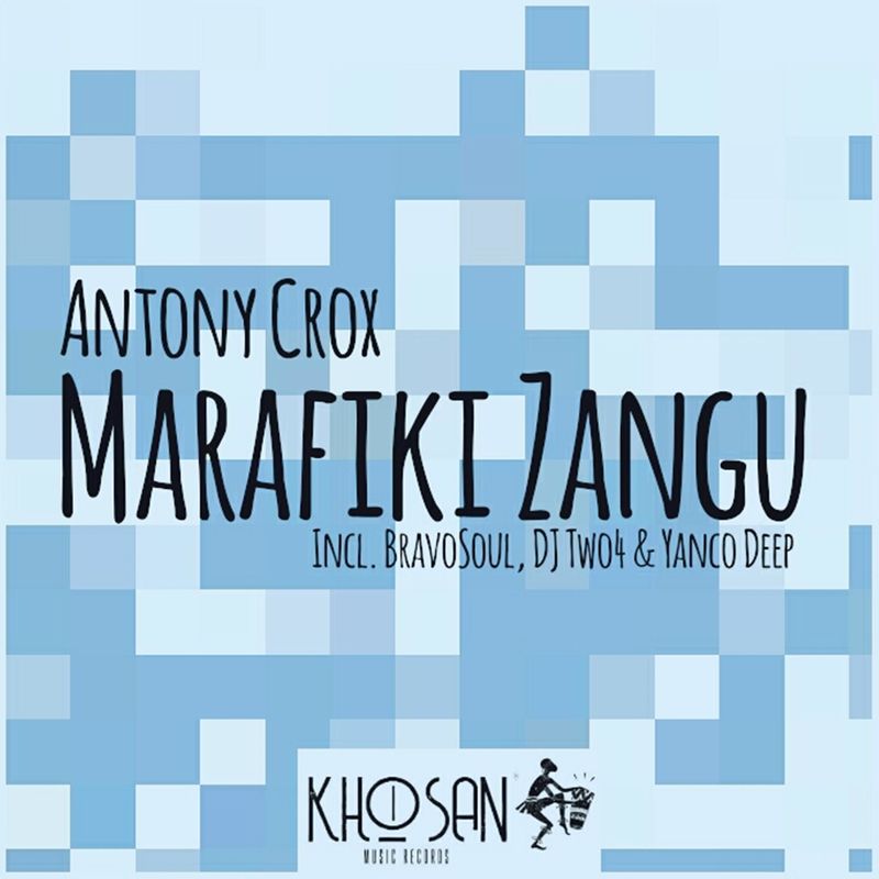 Antony Crox - Marafiki Zangu / Khoisan Music Records
