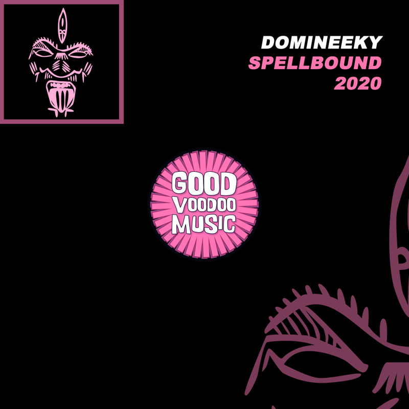 Domineeky - Spellbound 2020 / Good Voodoo Music