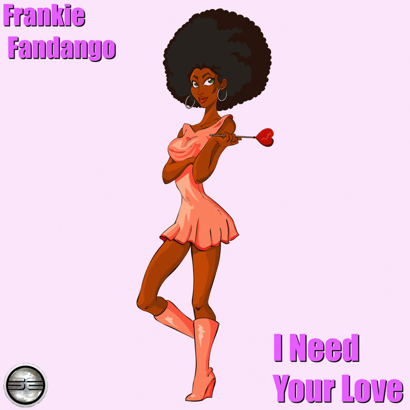 Frankie Fandango - I Need Your Love / Soulful Evolution