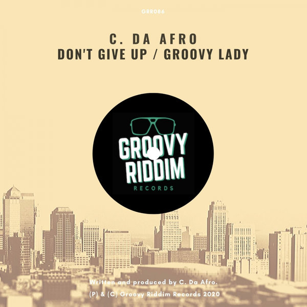 C. Da Afro - Don't Give Up / Groovy Lady / Groovy Riddim Records
