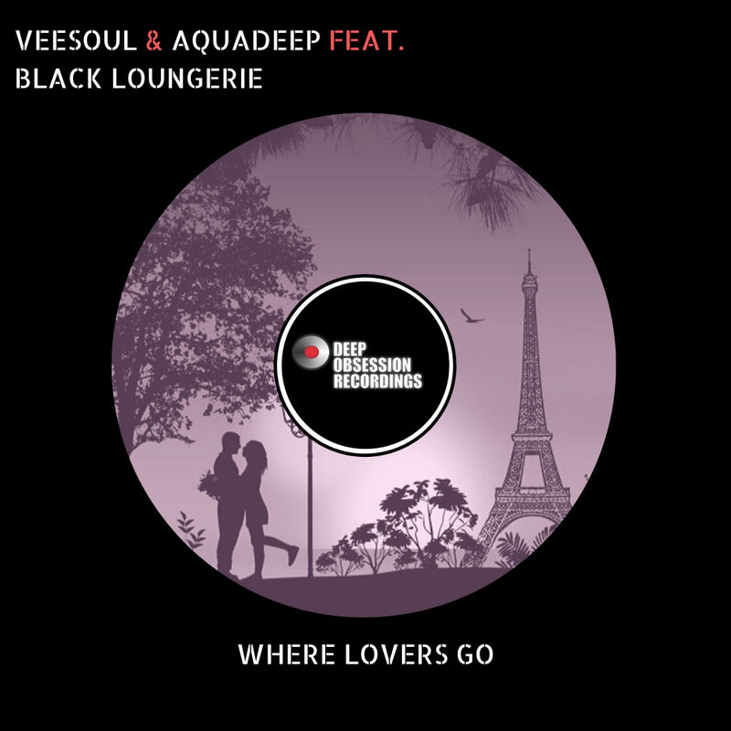 Veesoul & Aquadeep ft Black Loungerie - Where Lovers Go / Deep Obsession Recordings
