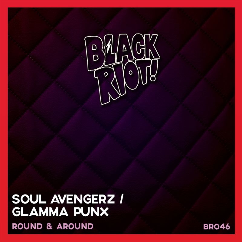 Soul Avengerz & GlammaPunx - Round & Around / Black Riot
