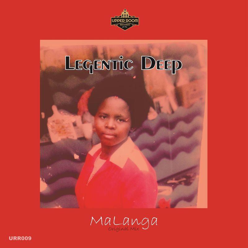 Legentic Deep - MaLanga / Upper Room Records