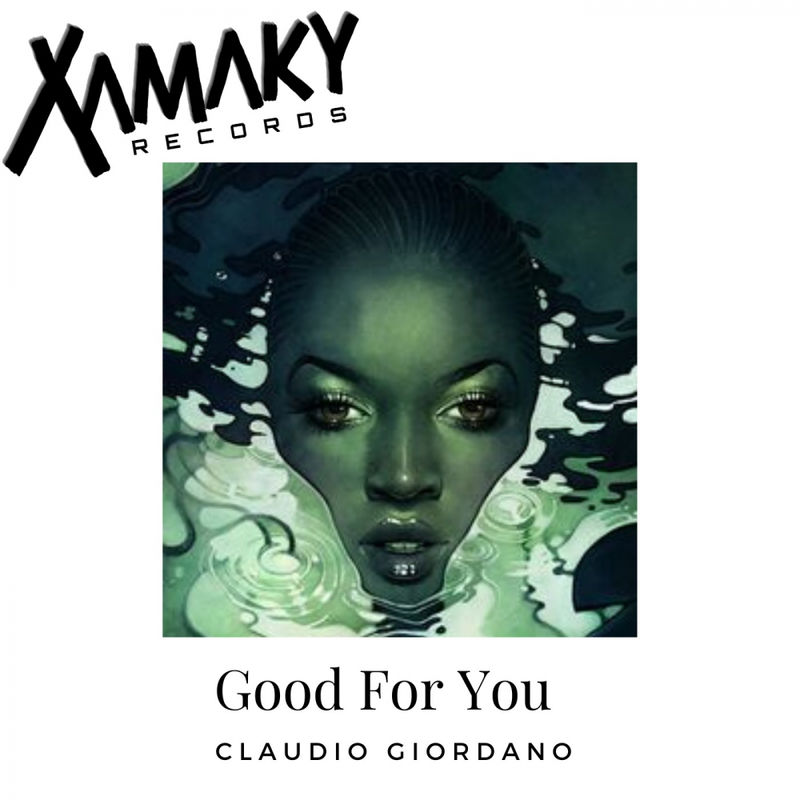 Claudio Giordano - Good For You & Me / Xamaky Records