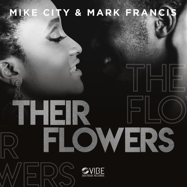 Mike City & Mark Francis - Their Flowers / Vibe Boutique Records