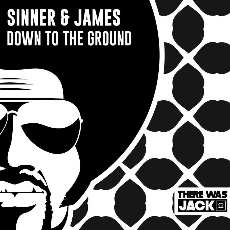 Sinner & James - Down To The Ground / There Was Jack