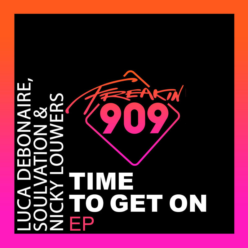 Luca Debonaire Soulvation & Nicky Louwers - Time To Get On Ep / Freakin909
