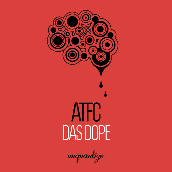 ATFC - Das Dope / Unquantize