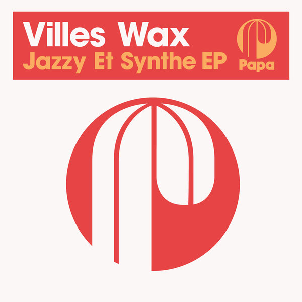 Villes Wax - Jazzy Et Synthe EP / Papa Records