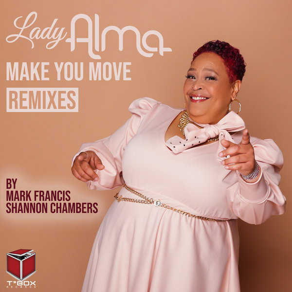Lady Alma - Make You Move (Mark Francis & Shannon Chambers Remixes) / T's Box