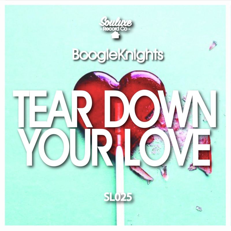BoogieKnights - Tear Down Your Love / Souluxe Record Co