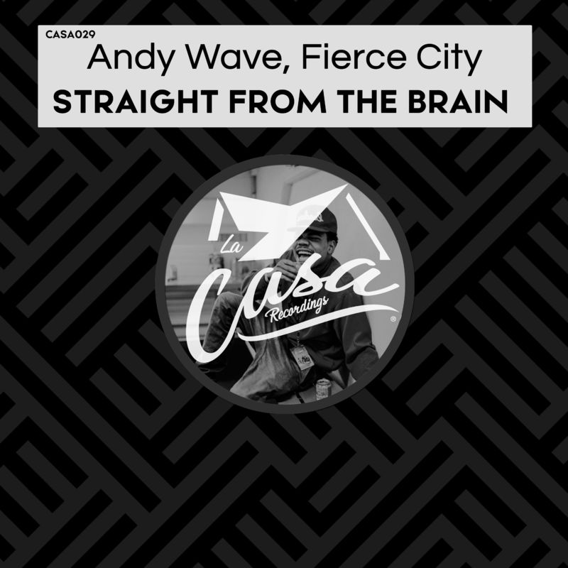 Andy Wave & Fierce City - Straight from the Brain / La Casa Recordings