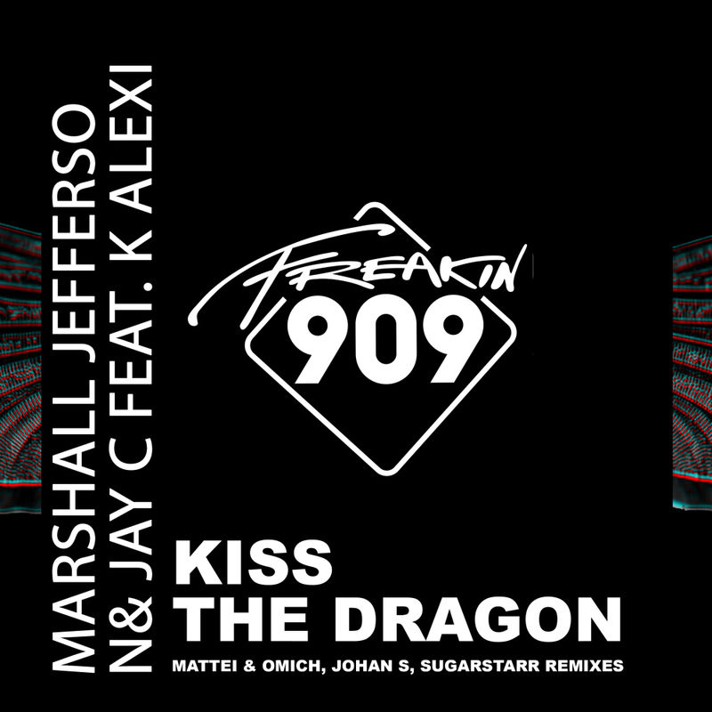 Marshall Jefferson & Jay C Feat. K Alexi - Kiss The Dragon Remixed / Freakin909