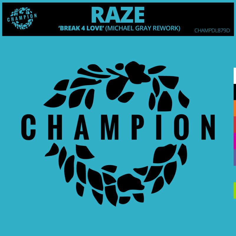 Raze - Break 4 Love (Michael Gray Rework) / Champion Records