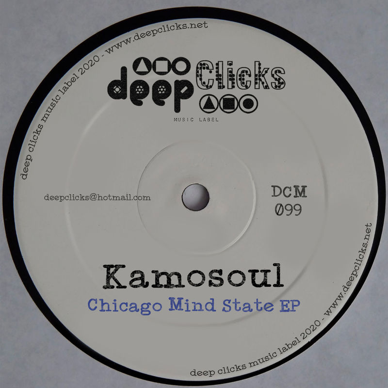 kamosoul - Chicago Mind State / Deep Clicks