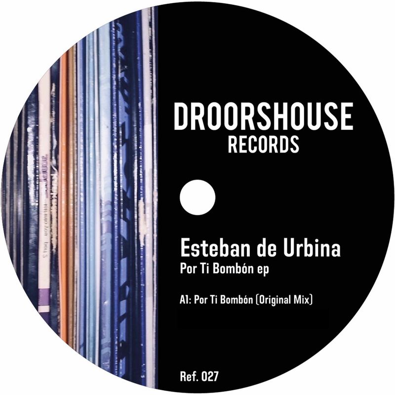 Esteban de Urbina - Por Ti Bonbon ep / droorshouse records