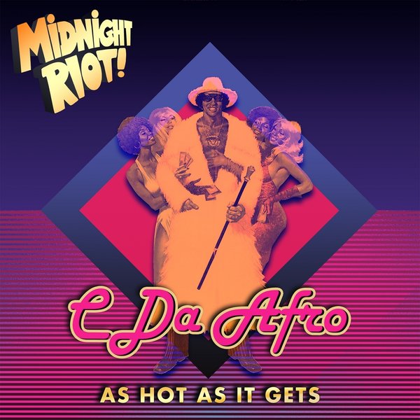 C. Da Afro - As Hot as It Gets / Midnight Riot