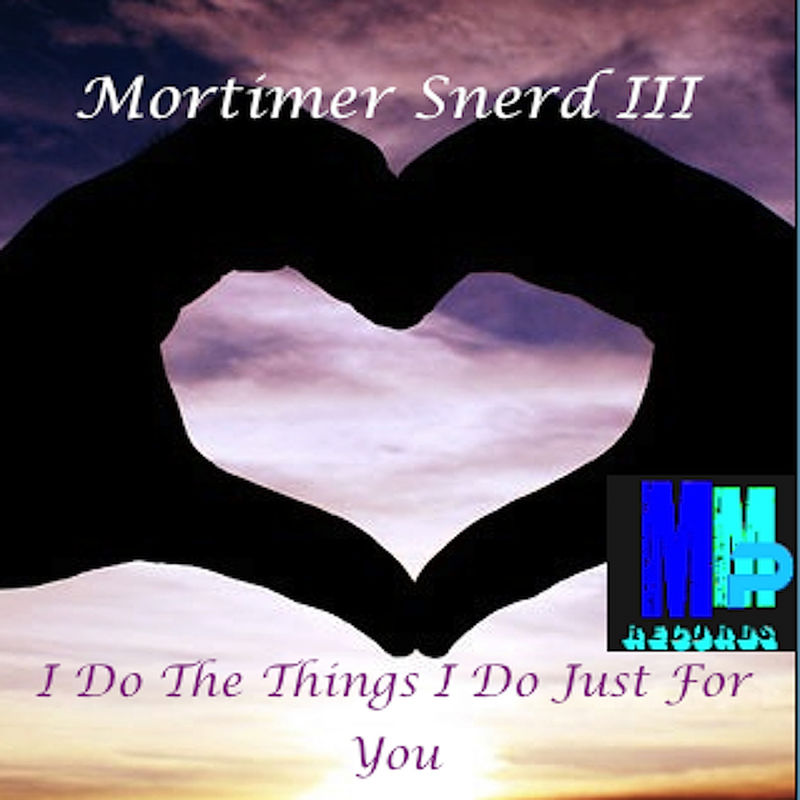 Morttimer Snerd III - I Do The Things I Do(Just For You) (Filta Powda Remix) / MMP Records