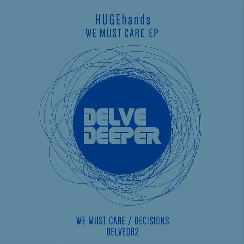 HUGEhands - We Must Care EP / Delve Deeper Recordings