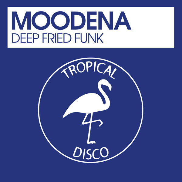 Moodena - Deep Fried Funk / Tropical Disco Records