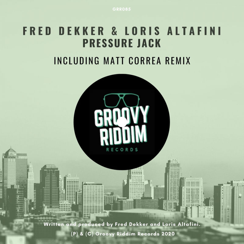 Fred Dekker & Loris Altafini - Pressure Jack / Groovy Riddim Records