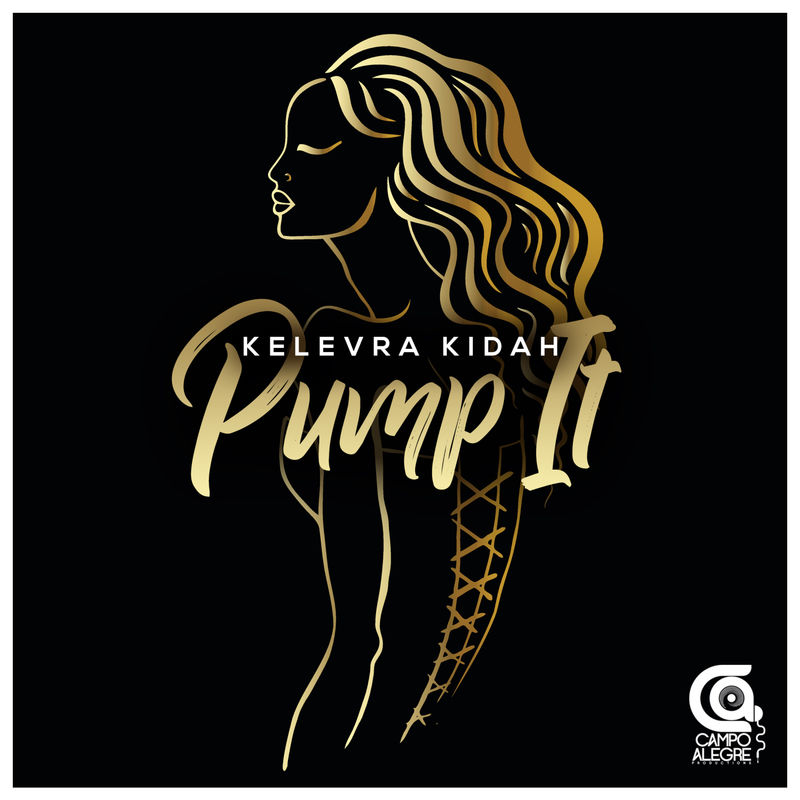 Kelevra Kidah - Pump It Up / Campo Alegre Productions