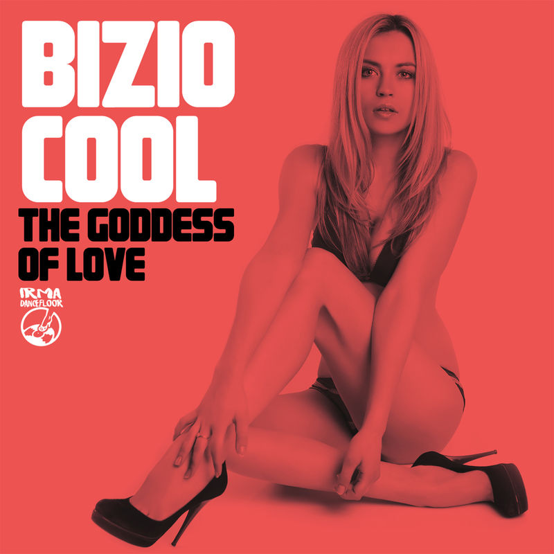 Bizio Cool - The Goddess Of Love / Irma Dancefloor