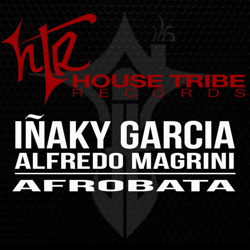Iñaky Garcia & Alfredo Magrini - Afrobata / House Tribe Records