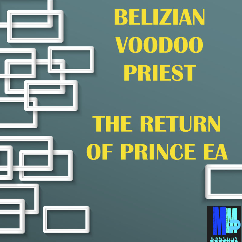 Belizian Voodoo Priest - The Return Of Prince Ea (Steve Miggedy Maestro Retouch) / MMP Records