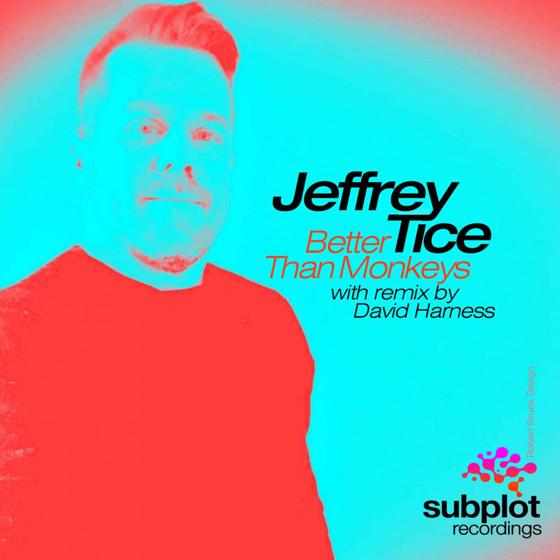Jeffrey Tice - Better Than Monkeys / Subplot Recordings