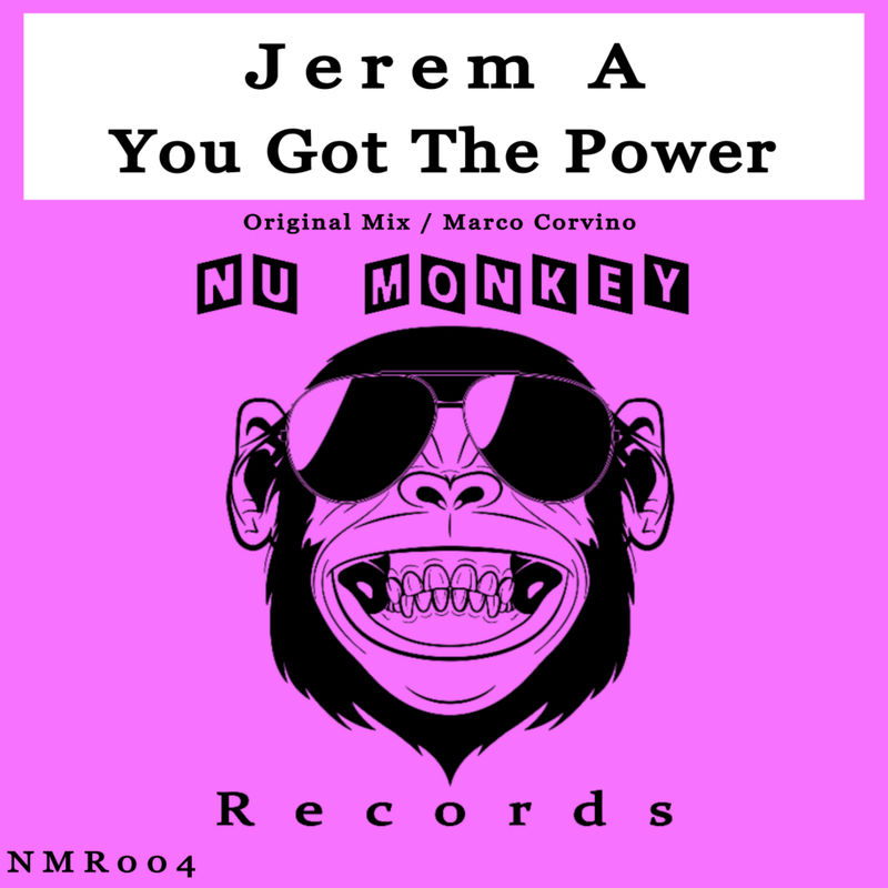 Jerem A - You Got The Power / Nu Monkey Records