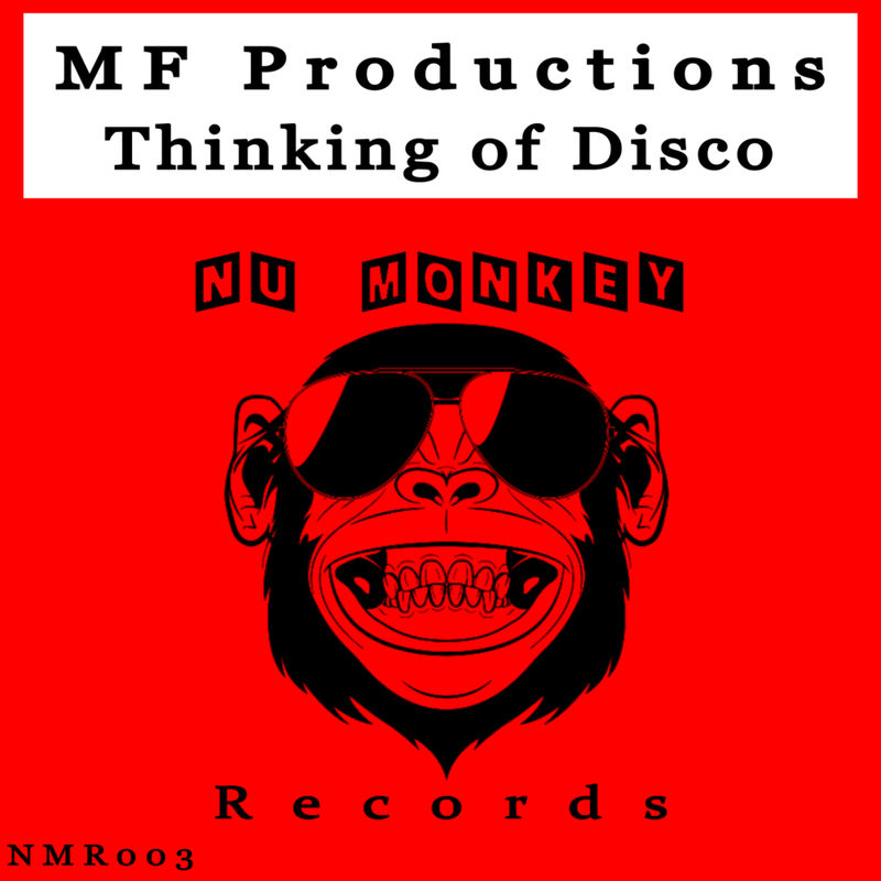 MF Productions - Thinking of Disco / Nu Monkey Records