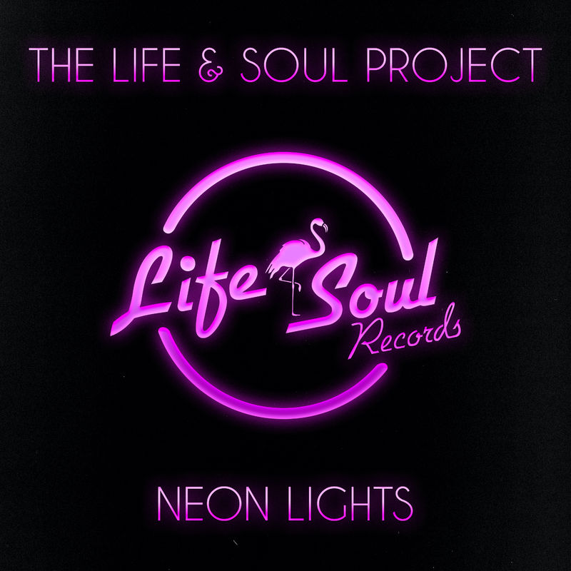 The Life & Soul Project - Neon Lights / Life & Soul Records