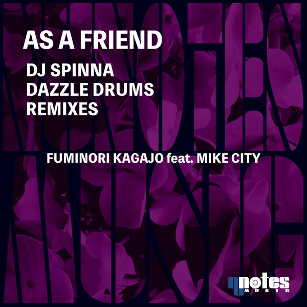 Fuminori Kagajo - As A Friend (DJ Spinna & Dazzle Drums Remixes) / Nu Notes Music