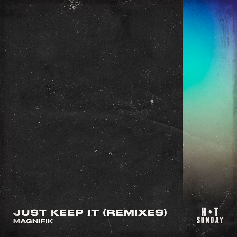 Magnifik - Just Keep It (Remixes) / Hot Sunday Records