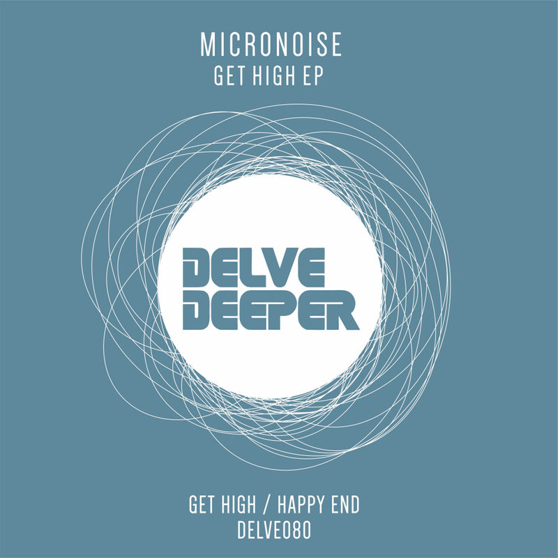 Micronoise - Get High EP / Delve Deeper Recordings